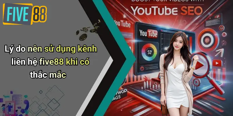 Liên Hệ FIVE88 3 Lý do nên sử dụng kênh liên hệ five88 khi có thắc mắc